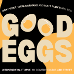 Good Eggs ft: Ashley Austin Morris, Jay Jurden, Michael Rowland, Gary Vider